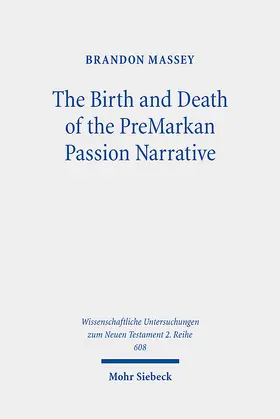 Massey |  The Birth and Death of the PreMarkan Passion Narrative | Buch |  Sack Fachmedien