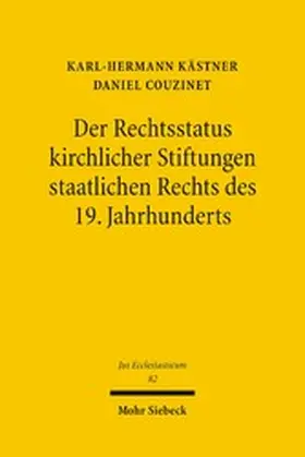 Couzinet / Kästner |  Der Rechtsstatus kirchlicher Stiftungen staatlichen Rechts des 19. Jahrhunderts | eBook | Sack Fachmedien