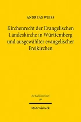 Weiss |  Kirchenrecht der Evangelischen Landeskirche in Württemberg und ausgewählter evangelischer Freikirchen | eBook | Sack Fachmedien