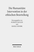 Busche / Schubbe |  Die Humanitäre Intervention in der ethischen Beurteilung | eBook | Sack Fachmedien