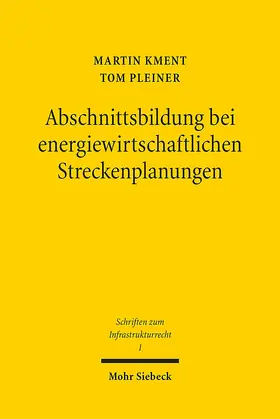 Kment / Pleiner |  Abschnittsbildung bei energiewirtschaftlichen Streckenplanungen | eBook | Sack Fachmedien
