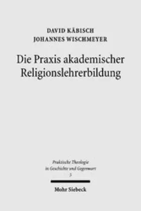 Käbisch / Wischmeyer |  Die Praxis akademischer Religionslehrerbildung | eBook | Sack Fachmedien