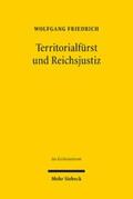 Friedrich |  Territorialfürst und Reichsjustiz | eBook | Sack Fachmedien