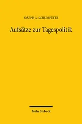 Schumpeter / Seidl / Stolper |  Aufsätze zur Tagespolitik | eBook | Sack Fachmedien