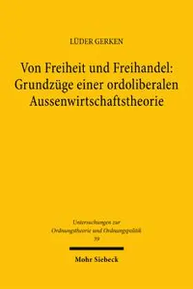 Gerken |  Von Freiheit und Freihandel: Grundzüge einer ordoliberalen Aussenwirtschaftstheorie | eBook | Sack Fachmedien