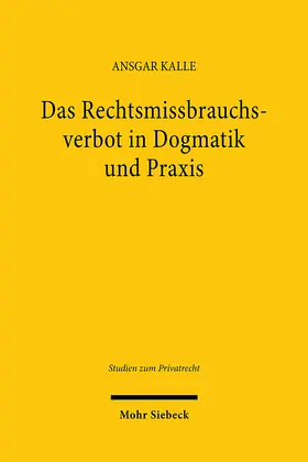 Kalle | Das Rechtsmissbrauchsverbot in Dogmatik und Praxis | E-Book | sack.de