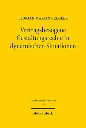 Pregler | Vertragsbezogene Gestaltungsrechte in dynamischen Situationen | Buch | 978-3-16-163246-4 | sack.de