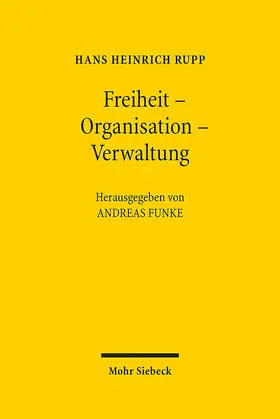 Rupp / Funke | Freiheit - Organisation - Verwaltung | Buch | 978-3-16-163290-7 | sack.de