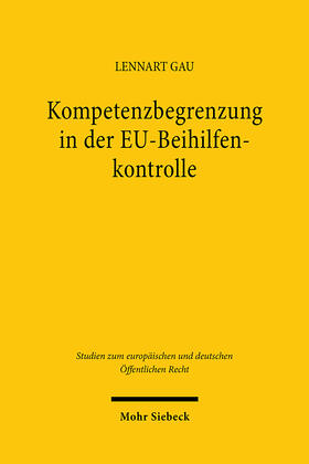 Gau |  Kompetenzbegrenzung in der EU-Beihilfenkontrolle | Buch |  Sack Fachmedien
