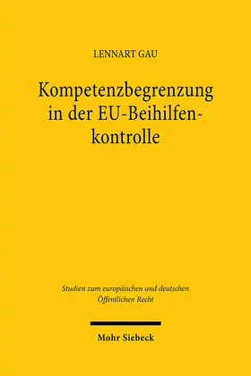 Gau | Kompetenzbegrenzung in der EU-Beihilfenkontrolle | E-Book | sack.de