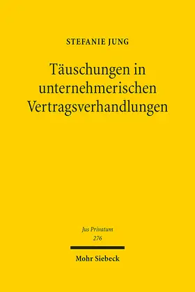 Jung | Täuschungen in unternehmerischen Vertragsverhandlungen | Buch | 978-3-16-163331-7 | sack.de