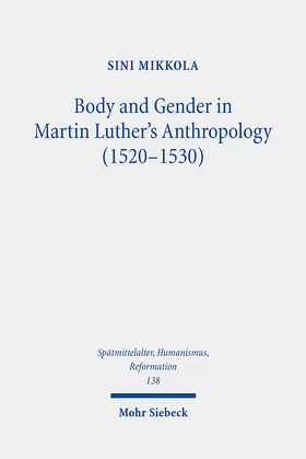 Mikkola | Body and Gender in Martin Luther's Anthropology (1520-1530) | Buch | 978-3-16-163337-9 | www.sack.de