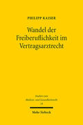 Kaiser |  Wandel der Freiberuflichkeit im Vertragsarztrecht | eBook | Sack Fachmedien