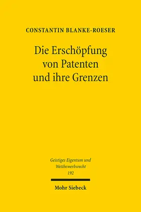 Blanke-Roeser |  Die Erschöpfung von Patenten und ihre Grenzen | Buch |  Sack Fachmedien