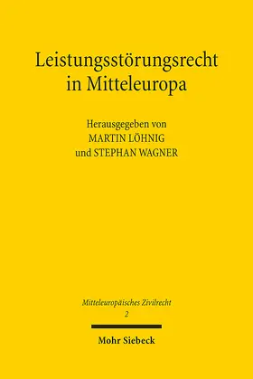 Löhnig / Wagner | Leistungsstörungsrecht in Mitteleuropa | Buch | 978-3-16-163447-5 | sack.de