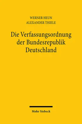 Heun / Thiele |  Die Verfassungsordnung der Bundesrepublik Deutschland | Buch |  Sack Fachmedien