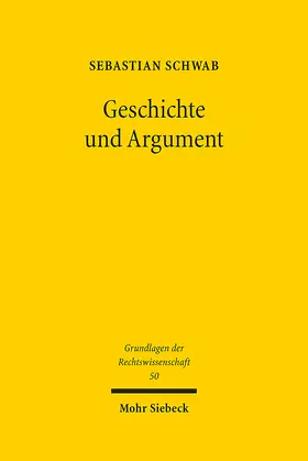Schwab | Geschichte und Argument | Buch | 978-3-16-163526-7 | sack.de