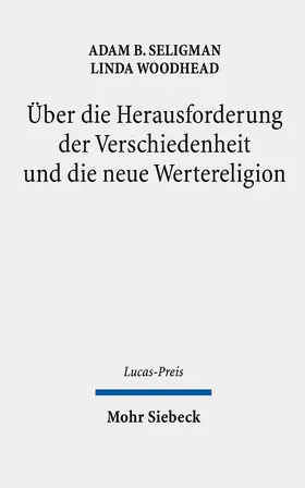 Seligman / Woodhead / Weyel |  Über die Herausforderung der Verschiedenheit und die neue Wertereligion | Buch |  Sack Fachmedien