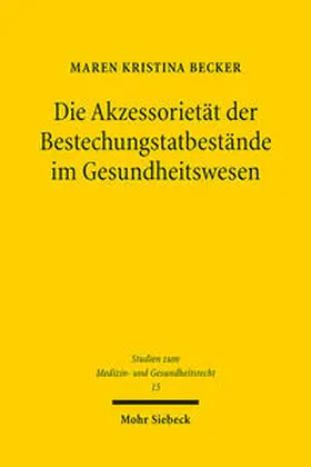Becker |  Die Akzessorietät der Bestechungstatbestände im Gesundheitswesen | Buch |  Sack Fachmedien