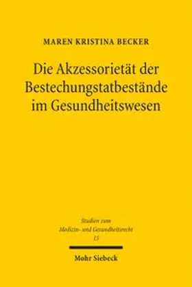 Becker |  Die Akzessorietät der Bestechungstatbestände im Gesundheitswesen | eBook | Sack Fachmedien