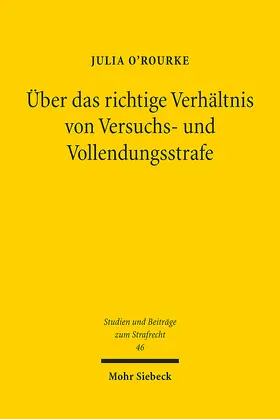 O'Rourke |  Über das richtige Verhältnis von Versuchs- und Vollendungsstrafe | Buch |  Sack Fachmedien