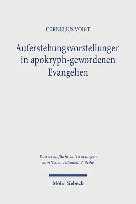 Voigt |  Auferstehungsvorstellungen in apokryph-gewordenen Evangelien | Buch |  Sack Fachmedien