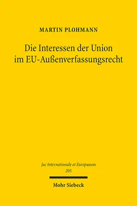 Plohmann |  Die Interessen der Union im EU-Außenverfassungsrecht | eBook | Sack Fachmedien