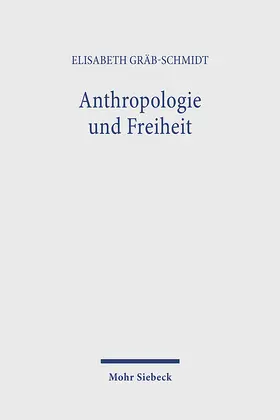 Gräb-Schmidt |  Anthropologie und Freiheit | Buch |  Sack Fachmedien