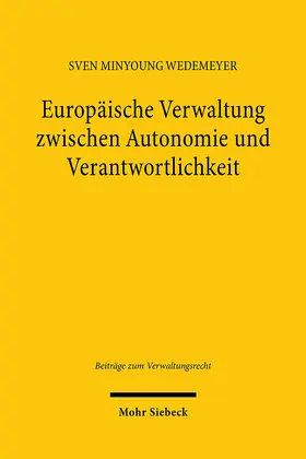 Wedemeyer |  Europäische Verwaltung zwischen Autonomie und Verantwortlichkeit | Buch |  Sack Fachmedien