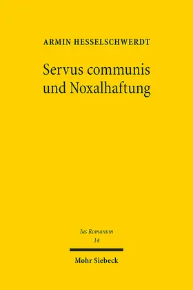 Heßelschwerdt | Servus communis und Noxalhaftung | Buch | 978-3-16-164007-0 | www.sack.de