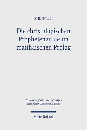 Wei |  Die christologischen Prophetenzitate im matthäischen Prolog | Buch |  Sack Fachmedien