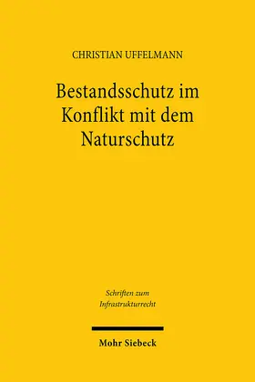 Uffelmann | Bestandsschutz im Konflikt mit dem Naturschutz | E-Book | sack.de