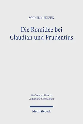Kultzen |  Die Romidee bei Claudian und Prudentius | Buch |  Sack Fachmedien