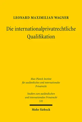 Wagner | Die internationalprivatrechtliche Qualifikation | Buch | 978-3-16-164254-8 | www.sack.de