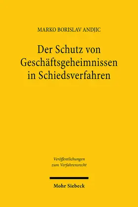 Andjic |  Der Schutz von Geschäftsgeheimnissen in Schiedsverfahren | Buch |  Sack Fachmedien