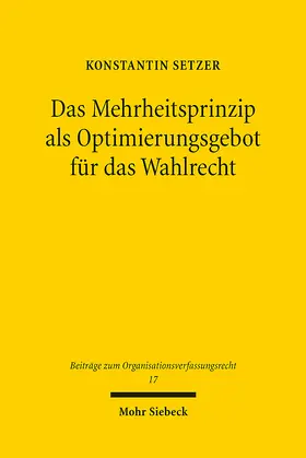 Setzer |  Das Mehrheitsprinzip als Optimierungsgebot für das Wahlrecht | eBook | Sack Fachmedien