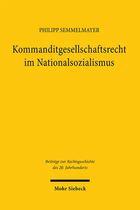 Semmelmayer |  Kommanditgesellschaftsrecht im Nationalsozialismus | Buch |  Sack Fachmedien