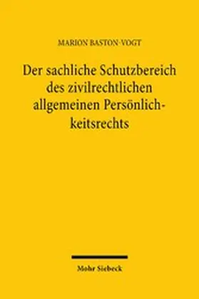 Baston-Vogt | Der sachliche Schutzbereich des zivilrechtlichen allgemeinen Persönlichkeitsrechts | E-Book | www.sack.de