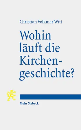 Witt |  Wohin läuft die Kirchengeschichte? | Buch |  Sack Fachmedien
