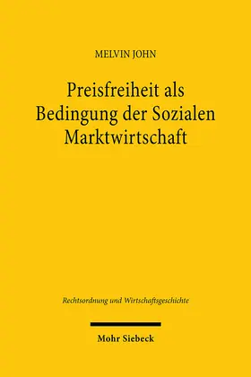 John | Preisfreiheit als Bedingung der Sozialen Marktwirtschaft | Buch | 978-3-16-164385-9 | www.sack.de