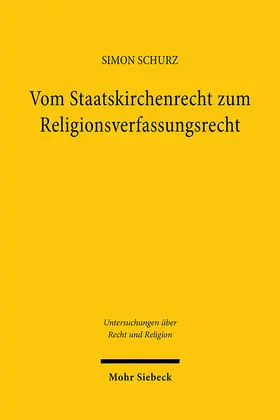 Schurz |  Vom Staatskirchenrecht zum Religionsverfassungsrecht | Buch |  Sack Fachmedien