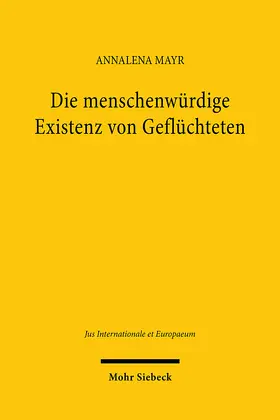 Mayr |  Die menschenwürdige Existenz von Geflüchteten | Buch |  Sack Fachmedien