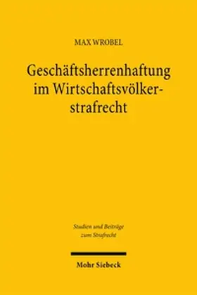 Wrobel |  Geschäftsherrenhaftung im Wirtschaftsvölkerstrafrecht | Buch |  Sack Fachmedien
