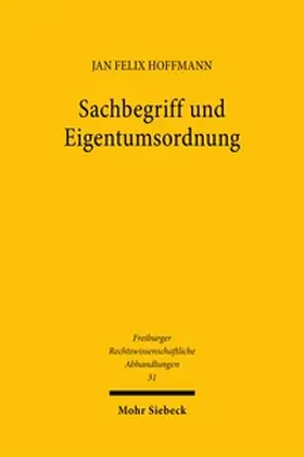 Hoffmann |  Sachbegriff und Eigentumsordnung | Buch |  Sack Fachmedien