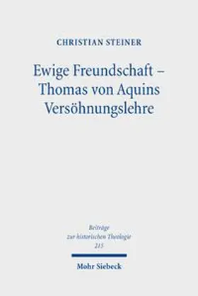 Steiner |  Ewige Freundschaft - Thomas von Aquins Versöhnungslehre | Buch |  Sack Fachmedien