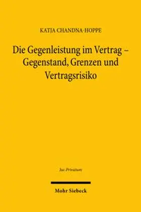 Chandna-Hoppe |  Die Gegenleistung im Vertrag - Gegenstand, Grenzen und Vertragsrisiko | Buch |  Sack Fachmedien