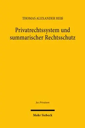 Heiß | Privatrechtssystem und summarischer Rechtsschutz | Buch | 978-3-16-200170-2 | www.sack.de