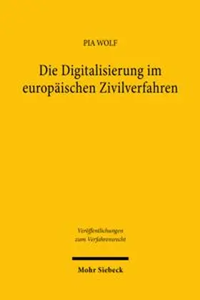 Wolf | Die Digitalisierung im europäischen Zivilverfahren | Buch | 978-3-16-200194-8 | www.sack.de