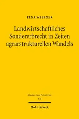 Wesener | Landwirtschaftliches Sondererbrecht in Zeiten agrarstrukturellen Wandels | Buch | 978-3-16-200214-3 | www.sack.de
