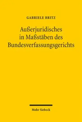 Britz |  Außerjuridisches in Maßstäben des Bundesverfassungsgerichts | Buch |  Sack Fachmedien